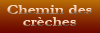 Chemin des cr&egrave;ches