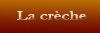 La cr&egrave;che